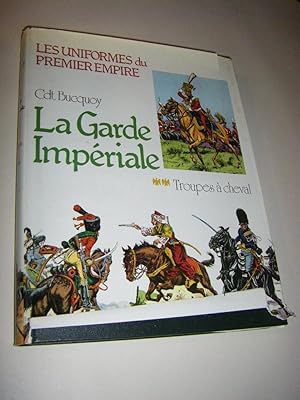 Imagen del vendedor de Les uniformes du 1er empire. La garde imperiale a la venta por Versandantiquariat Rainer Kocherscheidt