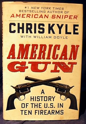 Image du vendeur pour American Gun: A History of the U.S. in Ten Firearms mis en vente par powellbooks Somerset UK.