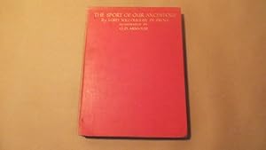 Seller image for THE SPORT OF OUR ANCESTORS Being a Collection of Prose and Vrse Setting Forth the sport of Fox Hunting as They knew it for sale by Parrott Books