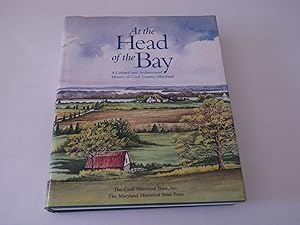 Imagen del vendedor de At the Head of the Bay: A Cultural and Architectural History of Cecil County, Maryland a la venta por Hiberhill