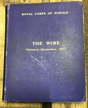 THE WIRE. THE CORPS MAGAZINE OF THE ROYAL SIGNALS JANUARY-DECEMBER 1932