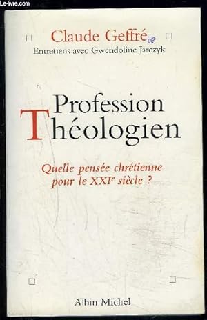 Seller image for PROFESSION THEOLOGIEN- QUELLE PENSEE CHRETIENNE POUR LE XXIe SIECLE? for sale by Le-Livre