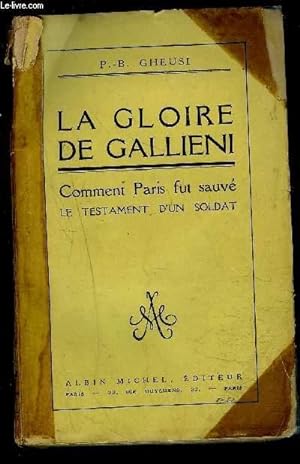 Bild des Verkufers fr LA GLOIRE DE GALLIENI- COMMENT PARIS FUT SAUVE- LE TESTAMENT D UN SOLDAT zum Verkauf von Le-Livre