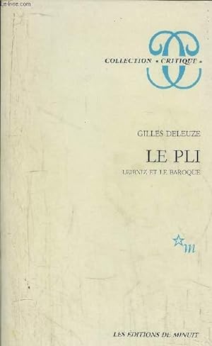 LE PLI - LEIBNIZ ET LE BAROQUE - COLLECTION &#34;CRITIQUE&#34;: DELEUZE GILLES