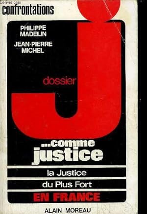 Seller image for DOSSIER J. COMME JUSTICE - LA JUSTICE - DU PLUS FORT for sale by Le-Livre