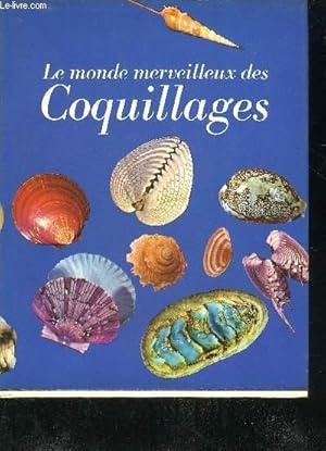 Bild des Verkufers fr LE MONDE MERVEILLEUX DES COQUILLAGES. zum Verkauf von Le-Livre