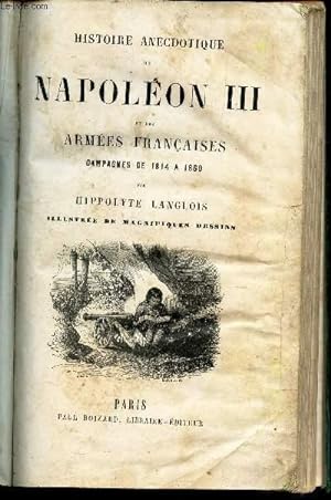 Bild des Verkufers fr HISTOIRE ANECDOTIQUE DE NAPOLEON III ET DES ARMEES FRANCAISES - CAMPAGNES DE 1814 A 1860. zum Verkauf von Le-Livre