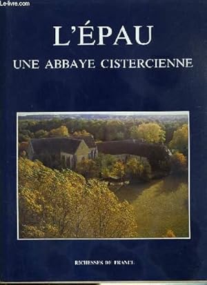 Seller image for L'EPAU - UNE ABBAYE CISTERCIENNE for sale by Le-Livre