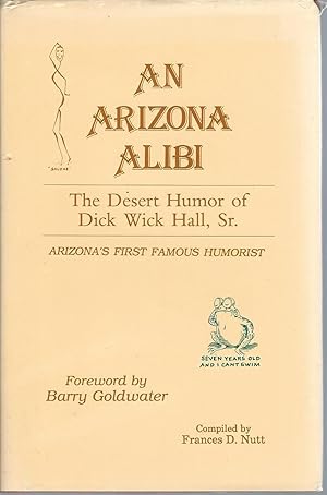 Immagine del venditore per An Arizona Alibi: The Desert Humor of Dick Wick Hall Sr. venduto da Turn-The-Page Books