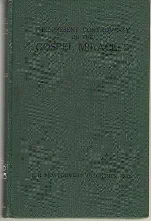Immagine del venditore per The Present Controversy On The Gospel Miracles venduto da Dan Glaeser Books