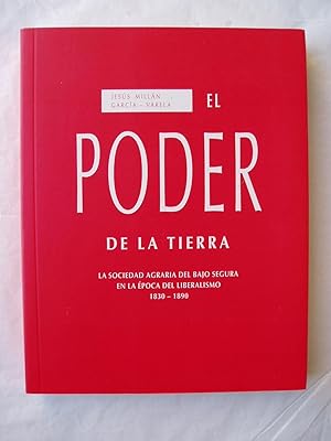 El poder de la tierra : la sociedad agraria del bajo Segura en la época del liberalismo : 1830-1890