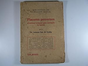 Imagen del vendedor de PLACERES PERVERSOS. PRCTICAS VICIOSAS PARA SATISFACER LA LUJURIA. a la venta por Costa LLibreter