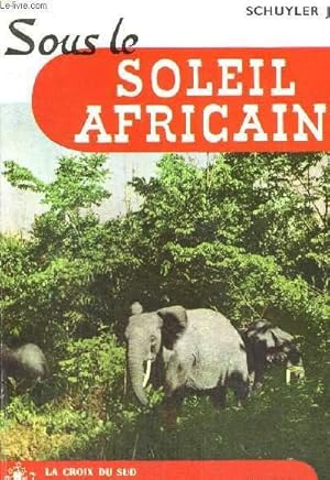 Bild des Verkufers fr SOUS LE SOLEIL AFRICAIN - COLLECTION LA CROIX DU SUD zum Verkauf von Le-Livre