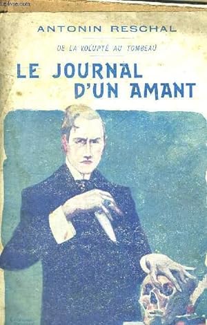 Seller image for LE JOURNAL D'UN AMANT - DE LA VOLUPTE AU TOMBEAU for sale by Le-Livre