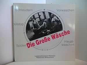 Imagen del vendedor de Die grosse Wsche [eine Ausstellung des Landschaftsverbandes Rheinland, Rheinisches Museum, Brauweiler] a la venta por Antiquariat Weber