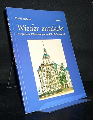 Wieder entdeckt. Vergessene Oldenburger und ihr Lebenswerk, Band 2. Von Marlis Oehme.