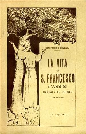 Bild des Verkufers fr La vita di S. Francesco d'Assisi narrata al popolo. zum Verkauf von FIRENZELIBRI SRL