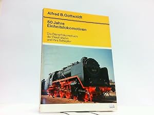 Seller image for Fnfzig Jahre Einheitslokomotiven. Die Dampflokomotiven der Reichsbahn und ihre Schpfer. for sale by Antiquariat Ehbrecht - Preis inkl. MwSt.