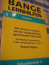 Bild des Verkufers fr Der deutsche Aufsatz auf der neugestalteten gymnasialen Oberstufe Schriftliche Kommunikation in Deutsch in den Jahrgangsstufen 11 bis 12 zum Verkauf von Alte Bcherwelt