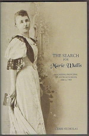 The Search for Marie Wallis: Founding Principal of Ascham School 1886 to 1902