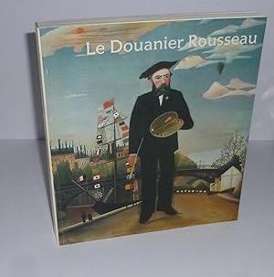 Le Douanier Rousseau. Galeries Nationales du Grand Palais Paris14 septembre 1984 - 7 janvier 1985...
