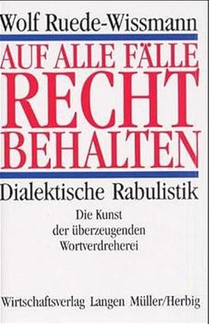 Bild des Verkufers fr Auf alle Flle recht behalten. Dialektische Rabulistik. Die Kunst der berzeugenden Wortverdreherei zum Verkauf von Antiquariat Armebooks