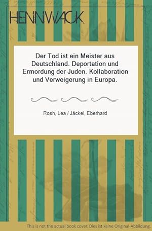 Der Tod ist ein Meister aus Deutschland. Deportation und Ermordung der Juden. Kollaboration und V...