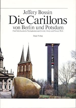 Bild des Verkufers fr Die Carillons von Berlin und Potsdam. Fnf Jahrhunderte Turmglockenspiel in der alten und neuen Welt. zum Verkauf von Fundus-Online GbR Borkert Schwarz Zerfa