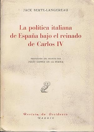 Image du vendeur pour LA POLTICA ITALIANA DE ESPAA BAJO EL REINADO DE CARLOS IV mis en vente par Librera Torren de Rueda