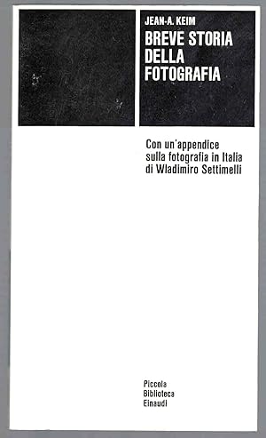 Image du vendeur pour Breve storia della fotografia. Con un'appendice sulla fotografia in Italia di Wladimiro Settimelli mis en vente par AU SOLEIL D'OR Studio Bibliografico