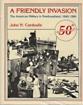 Imagen del vendedor de A FRIENDLY INVASION : the American military in Newfoundland, 1940-1990; Signed Copy a la venta por Harry E Bagley Books Ltd