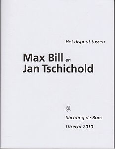 Het dispuut tussen Max Bill en Jan Tschichold. (Vertaald, bezorgd en met een verantwoording door ...