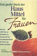 Bild des Verkufers fr Das groe Buch der Hausmittel fr Frauen mehr als 2000 Tips zur Selbsthilfe von rztinnen fr die Gesundheitsprobleme die Frauen am meisten betreffen. zum Verkauf von Kirjat Literatur- & Dienstleistungsgesellschaft mbH