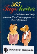 365 Tage heiter Anekdoten und Witze gesammelt und herausgegeben von René Hildebrand