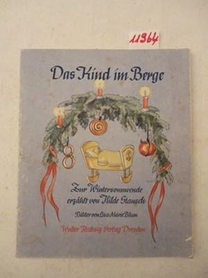 Seller image for Das Kind im Berge. Zur Wintersonnenwende erzhlt von Hilde Stansch, Bilder von Lisa-Marie Blum Dieses Buch wird von uns nur zur staatsbrgerlichen Aufklrung und zur Abwehr verfassungswidriger Bestrebungen angeboten (86 StGB) for sale by Galerie fr gegenstndliche Kunst