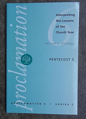 Proclamation 6: Interpreting the Lesson of the Church Year - Pentecost 3 (Series C)