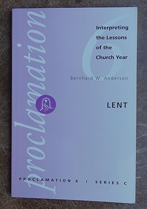 Proclamation 6: Lent (Interpreting the Lessons of the Church Year) Series C
