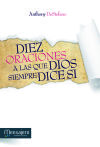 Image du vendeur pour Diez oraciones a las que dios siempre dice s. Respuestas divinas a los problemas ms difciles de la vida mis en vente par AG Library