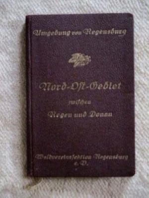 Führer durch die Umgebung von Regensburg. Nord-Ost-Gebiet zwischen Regen und Donau (komplett, mit...