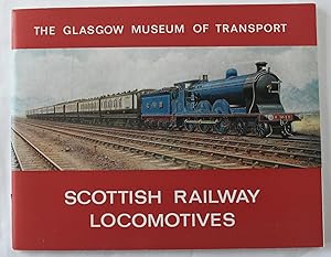 Scottish Railway Locomotives : A history of the railways of Scotland and a descriptive guide to S...
