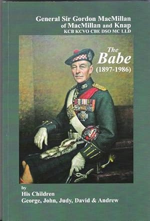 General Sir Gordon MacMillan of MacMillan and Knap. The Babe. (1897 - 1986)