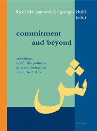 Seller image for Commitment and Beyond. Reflections on/of the Political in Arabic Literature since the 1940s. (Literaturen im Kontext. Arabisch   Persisch   Trkisch). for sale by Antiquariat Bergische Bcherstube Mewes