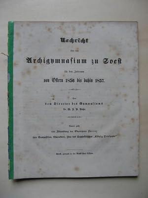 Nachricht über das Archigymnasium zu Soest für den Zeitraum von Ostern 1856 bis dahin 1857. Von D...