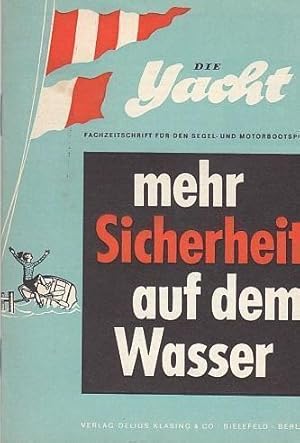 Die Yacht. Mehr Sicherheit auf dem Wasser. Fachzeitschrift für den Segel- und Motorbootsport.