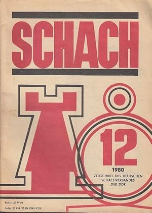 Schach. Nr. 12, 1980, 34. Jahrgang. Zeitschrift des Deutschen Schachverbandes der DDR.