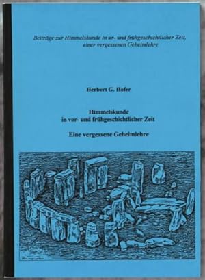Himmelskunde in vor- und frühgeschichtlicher Zeit : eine vergessene Geheimlehre Herbert G. Hofer