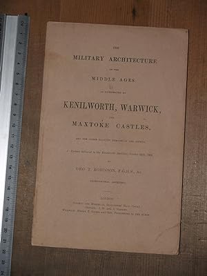 The military architecture of the middle ages as illustrated by Kenilworth, Warwick and Maxtoke Ca...