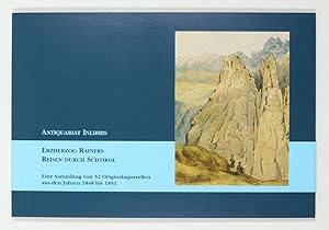 Erzherzog Rainers Reisen durch Südtirol. Eine Sammlung von 52 Originalaquarellen aus den Jahren 1...