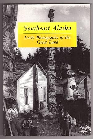 Seller image for Southeast Alaska Early Photographs of the Great Land for sale by Ainsworth Books ( IOBA)