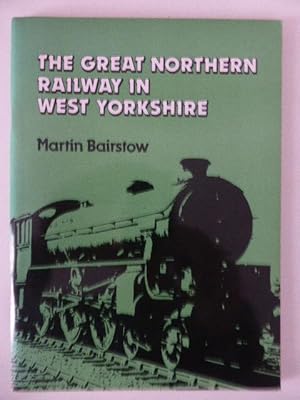 Seller image for The Great Northern Railway in West Yorkshire for sale by Idle Booksellers PBFA